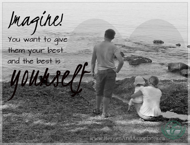 Imagine! You want to give your kids the best in life, and the best is yourself.  Poster by Bergen and Associates in Winnipeg